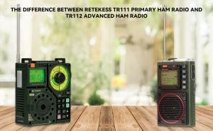 The difference between Retekess TR111 Primary Ham Radio and TR112 Advanced Ham Radio doloremque