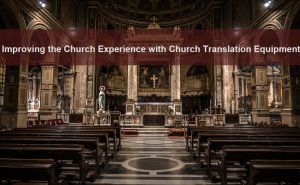 Improving the church experience with church translation equipment doloremque