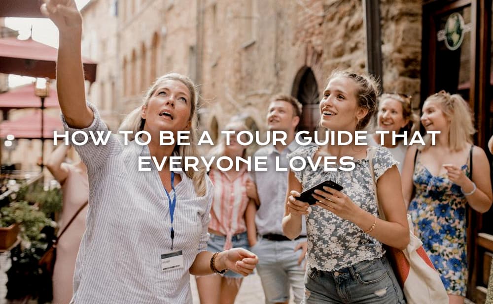 How to be a tour guide that everyone loves？