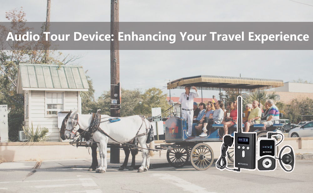 Audio Tour Device: Enhancing Your Travel Experience