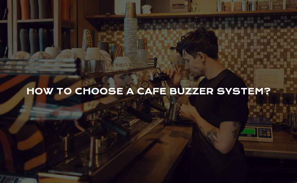 How to Choose a Cafe Buzzer System?