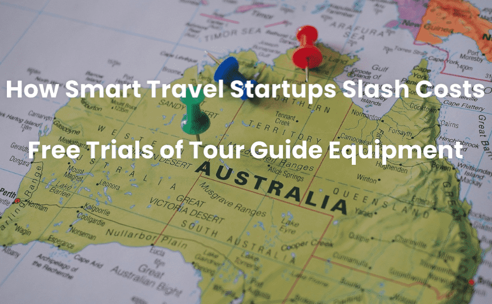 How Smart Travel Startups Slash Costs: Free Trials of Tour Guide Equipment Cut Procurement Errors(A Must-Read Guide)