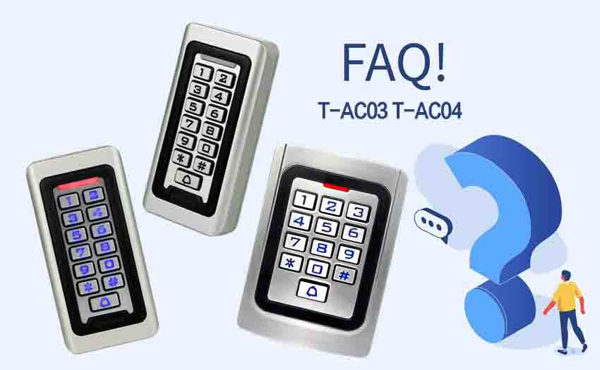 T-AC03 T-AC04 Access Control Keypad FAQ