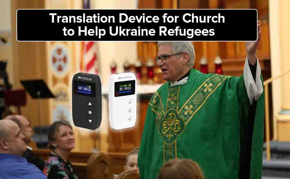 Translation Device for Church to Help Ukraine Refugees