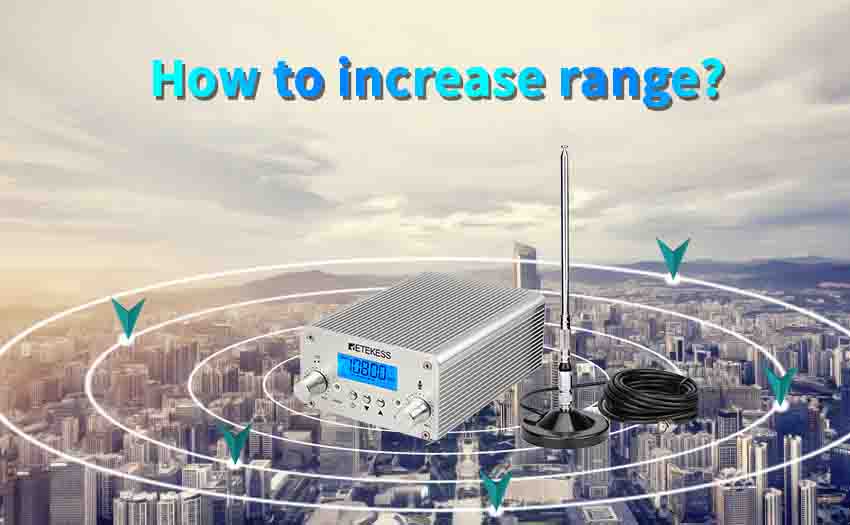 How to make your FM Broadcast Transmitter​ works in a longer range?