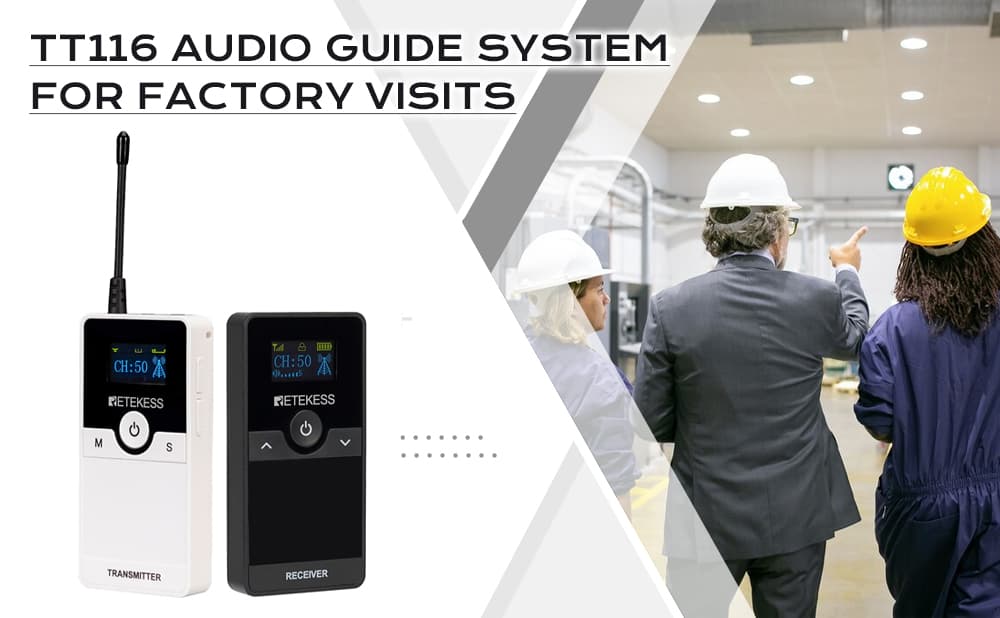 Why Do You Need the TT116 Audio Guide System for Factory Visits