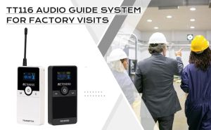 Why Do You Need the TT116 Audio Guide System for Factory Visits doloremque